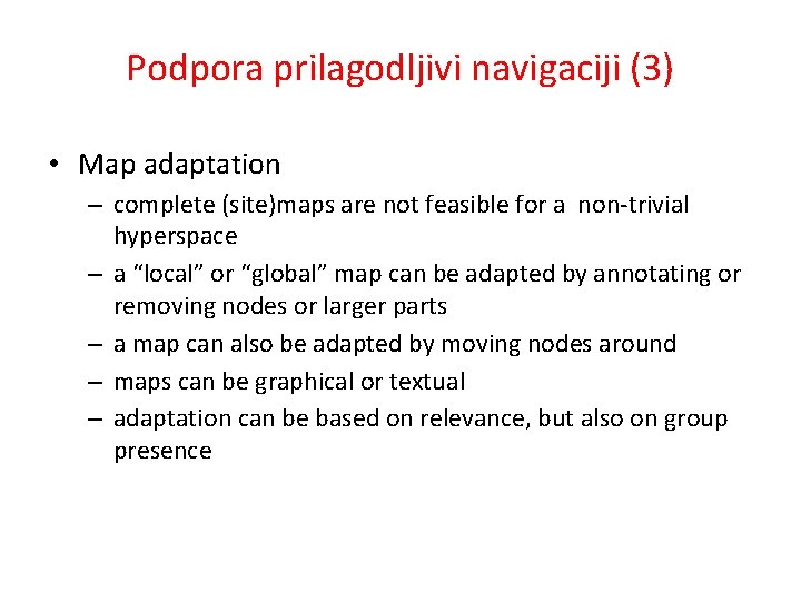 Podpora prilagodljivi navigaciji (3) • Map adaptation – complete (site)maps are not feasible for