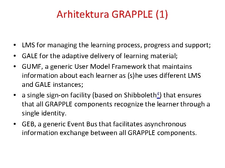 Arhitektura GRAPPLE (1) • LMS for managing the learning process, progress and support; •