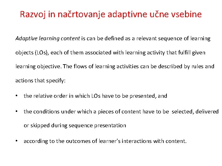 Razvoj in načrtovanje adaptivne učne vsebine Adaptive learning content is can be defined as