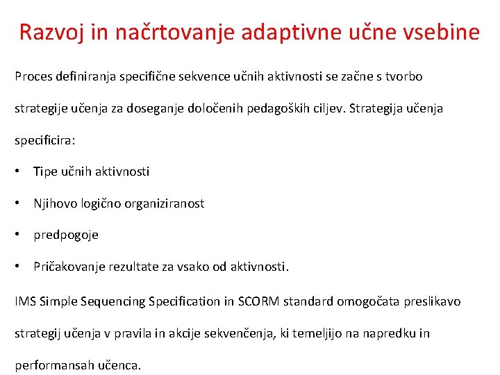 Razvoj in načrtovanje adaptivne učne vsebine Proces definiranja specifične sekvence učnih aktivnosti se začne