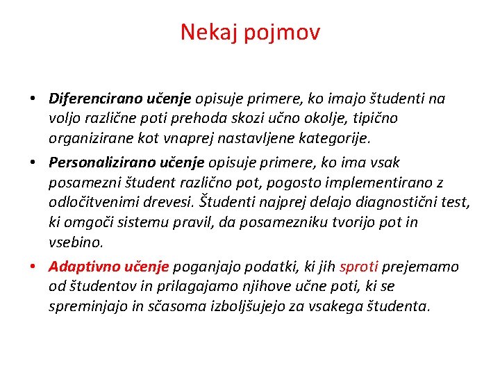 Nekaj pojmov • Diferencirano učenje opisuje primere, ko imajo študenti na voljo različne poti