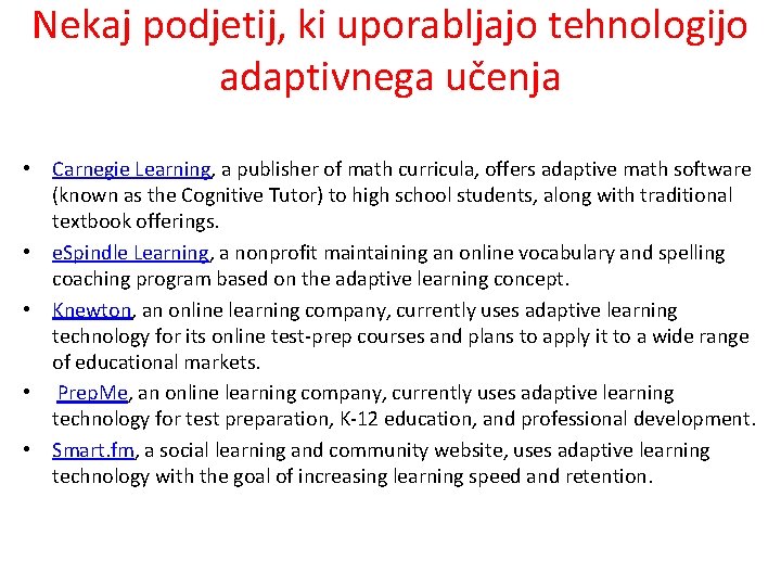 Nekaj podjetij, ki uporabljajo tehnologijo adaptivnega učenja • Carnegie Learning, a publisher of math