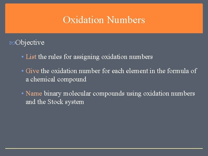 Oxidation Numbers Objective • List the rules for assigning oxidation numbers • Give the