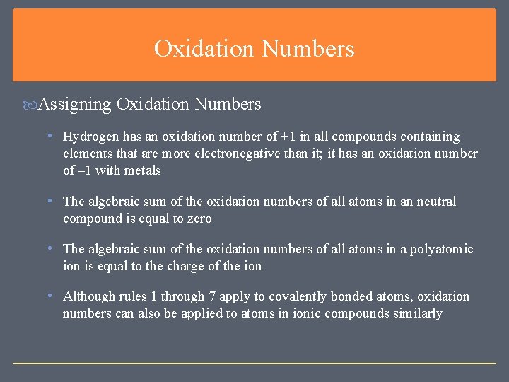 Oxidation Numbers Assigning Oxidation Numbers • Hydrogen has an oxidation number of +1 in