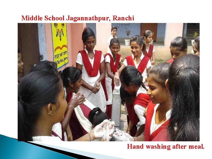 Middle School Jagannathpur, Ranchi Hand washing after meal. 