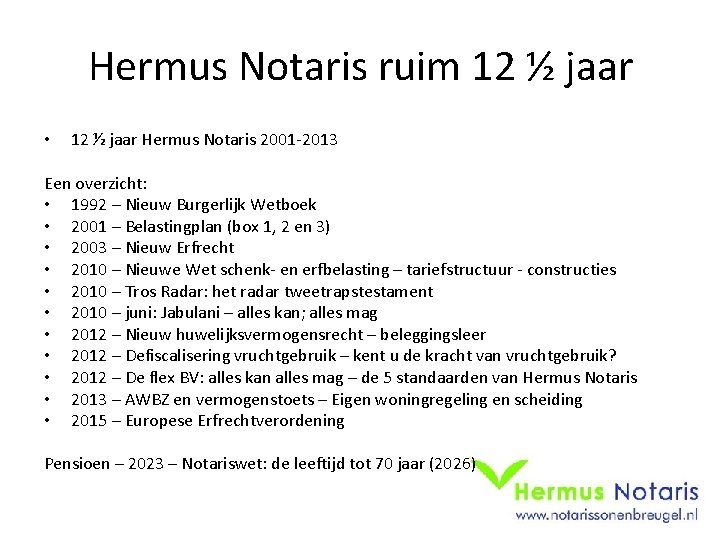 Hermus Notaris ruim 12 ½ jaar • 12 ½ jaar Hermus Notaris 2001 -2013