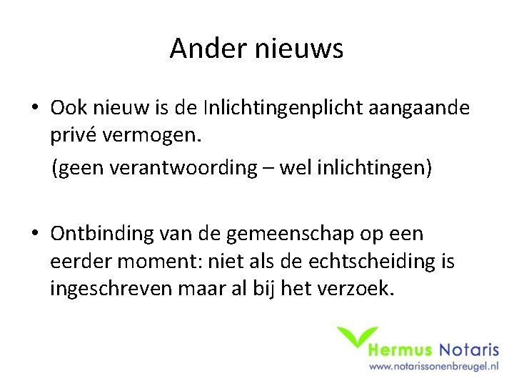 Ander nieuws • Ook nieuw is de Inlichtingenplicht aangaande privé vermogen. (geen verantwoording –