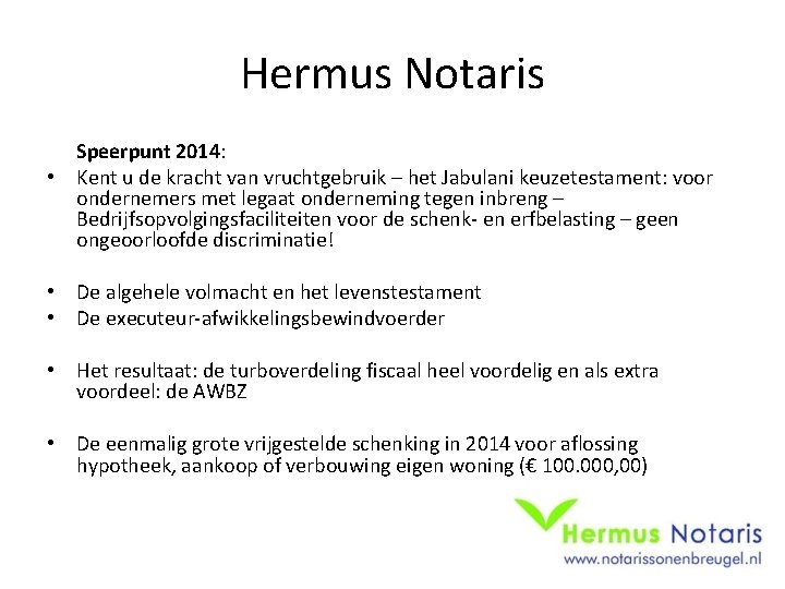 Hermus Notaris Speerpunt 2014: • Kent u de kracht van vruchtgebruik – het Jabulani