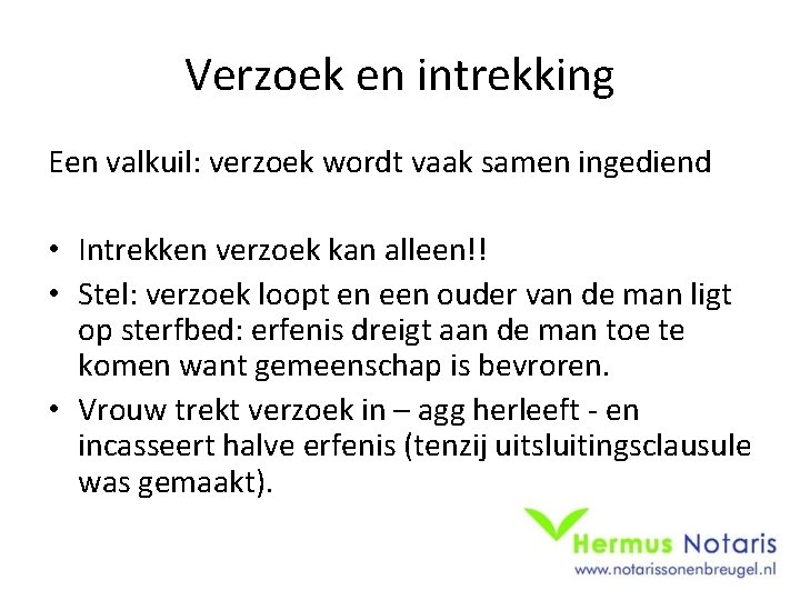 Verzoek en intrekking Een valkuil: verzoek wordt vaak samen ingediend • Intrekken verzoek kan