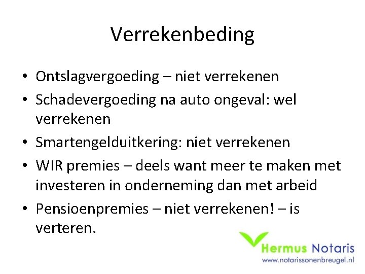 Verrekenbeding • Ontslagvergoeding – niet verrekenen • Schadevergoeding na auto ongeval: wel verrekenen •