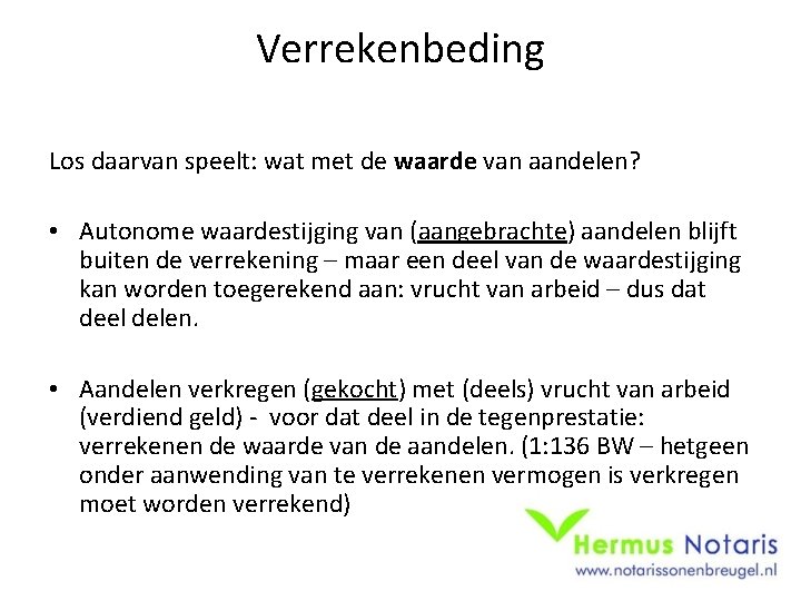 Verrekenbeding Los daarvan speelt: wat met de waarde van aandelen? • Autonome waardestijging van