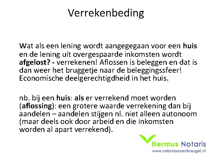 Verrekenbeding wat als een lening wordt aangegegaan voor een huis en de lening uit