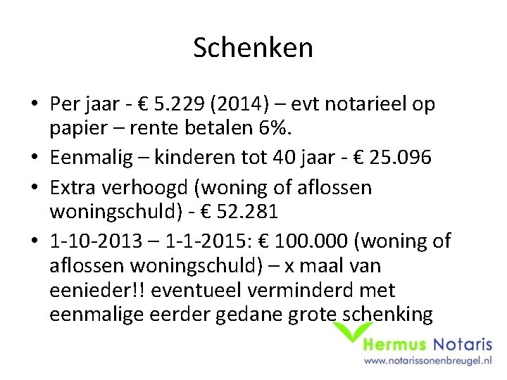 Schenken • Per jaar - € 5. 229 (2014) – evt notarieel op papier