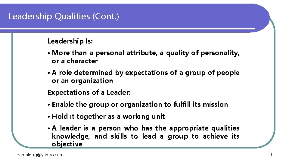 Leadership Qualities (Cont. ) Leadership Is: • More than a personal attribute, a quality