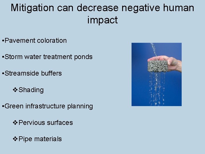 Mitigation can decrease negative human impact • Pavement coloration • Storm water treatment ponds