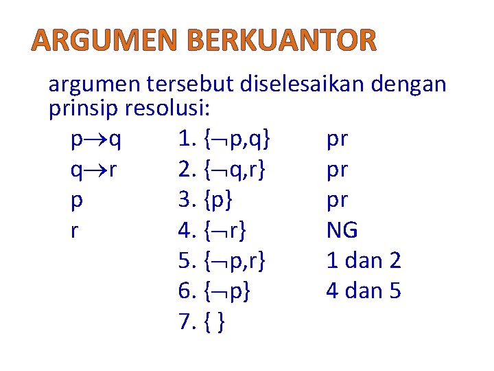 ARGUMEN BERKUANTOR argumen tersebut diselesaikan dengan prinsip resolusi: p q 1. { p, q}