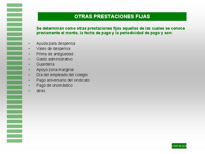 OTRAS PRESTACIONES FIJAS Se determinan como otras prestaciones fijas aquellas de las cuales se