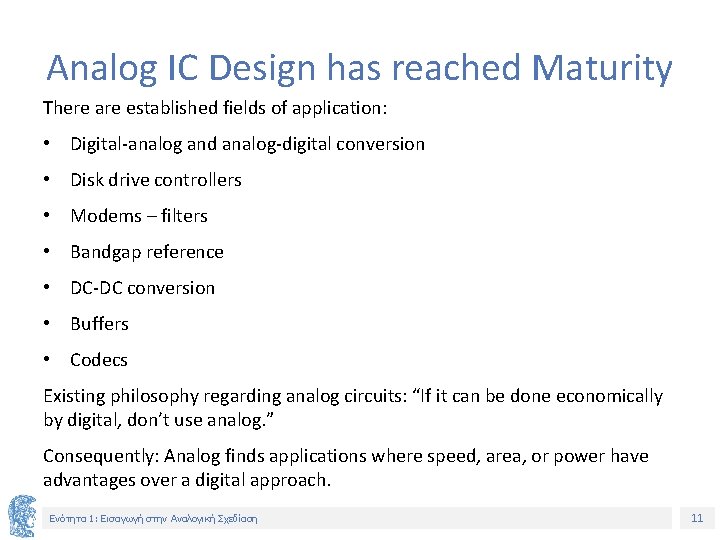Analog IC Design has reached Maturity There are established fields of application: • Digital-analog