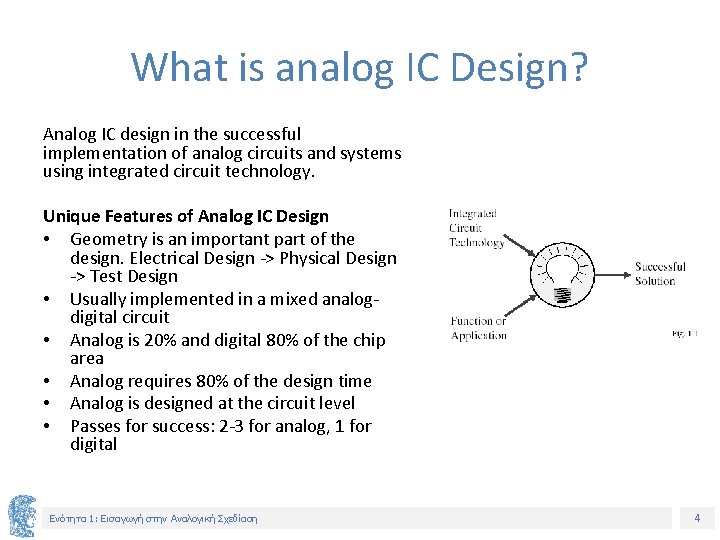 What is analog IC Design? Analog IC design in the successful implementation of analog