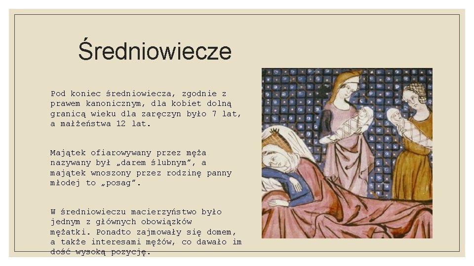 Średniowiecze Pod koniec średniowiecza, zgodnie z prawem kanonicznym, dla kobiet dolną granicą wieku dla