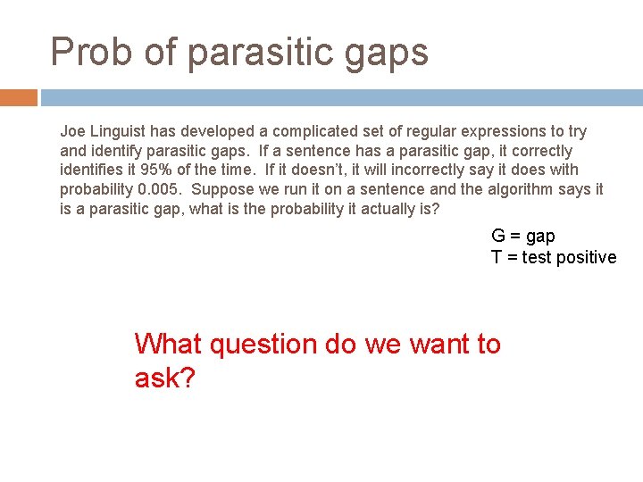 Prob of parasitic gaps Joe Linguist has developed a complicated set of regular expressions