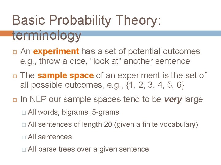 Basic Probability Theory: terminology An experiment has a set of potential outcomes, e. g.