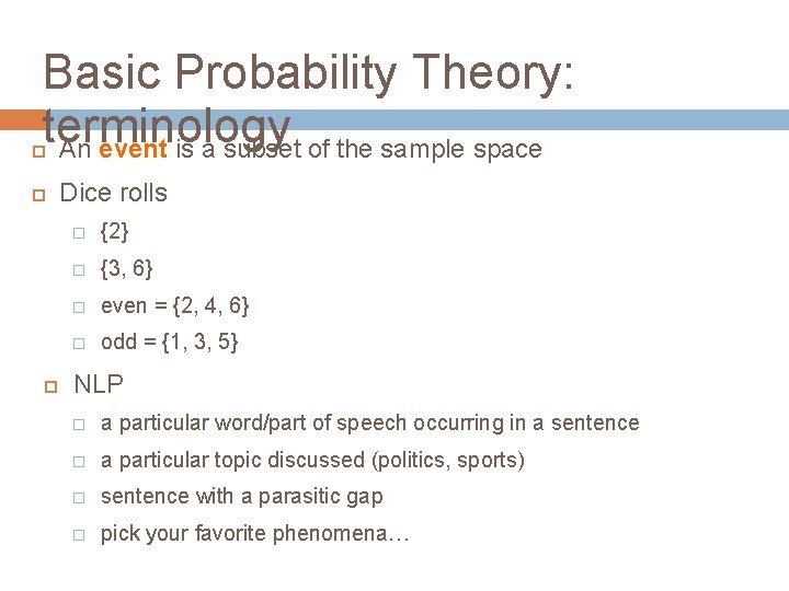 Basic Probability Theory: terminology An event is a subset of the sample space Dice