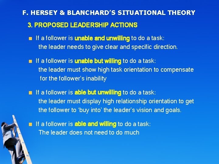 F. HERSEY & BLANCHARD’S SITUATIONAL THEORY 3. PROPOSED LEADERSHIP ACTIONS If a follower is