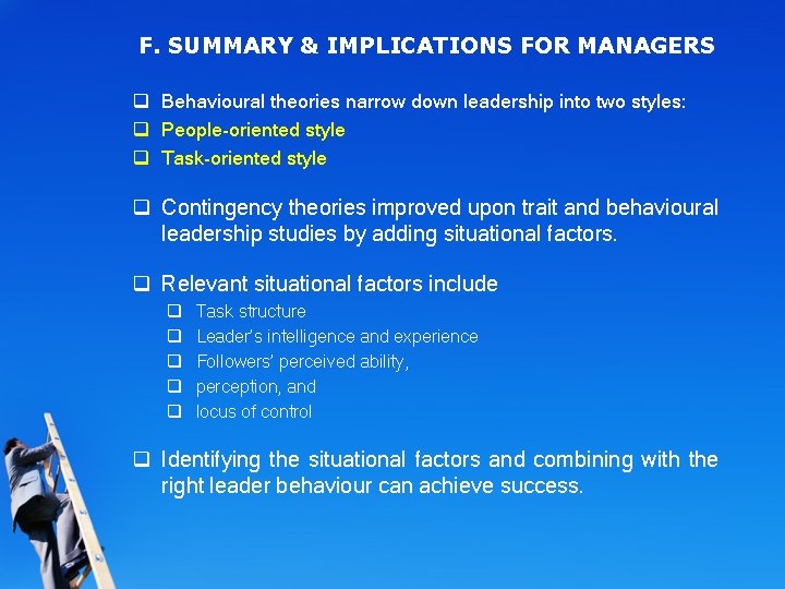 F. SUMMARY & IMPLICATIONS FOR MANAGERS q Behavioural theories narrow down leadership into two