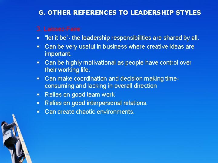 G. OTHER REFERENCES TO LEADERSHIP STYLES 3. Laissez-Faire § “let it be”- the leadership