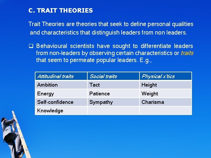 C. TRAIT THEORIES Trait Theories are theories that seek to define personal qualities and