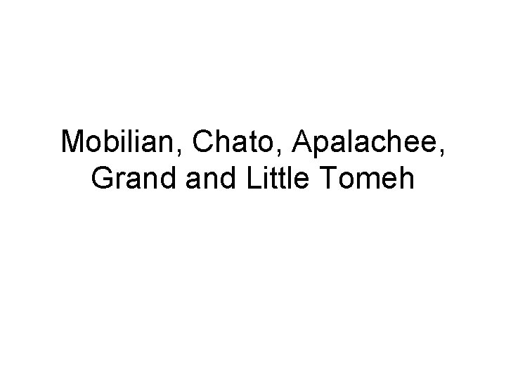 Mobilian, Chato, Apalachee, Grand Little Tomeh 