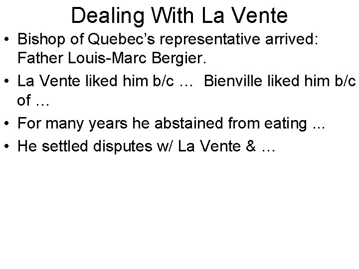 Dealing With La Vente • Bishop of Quebec’s representative arrived: Father Louis-Marc Bergier. •