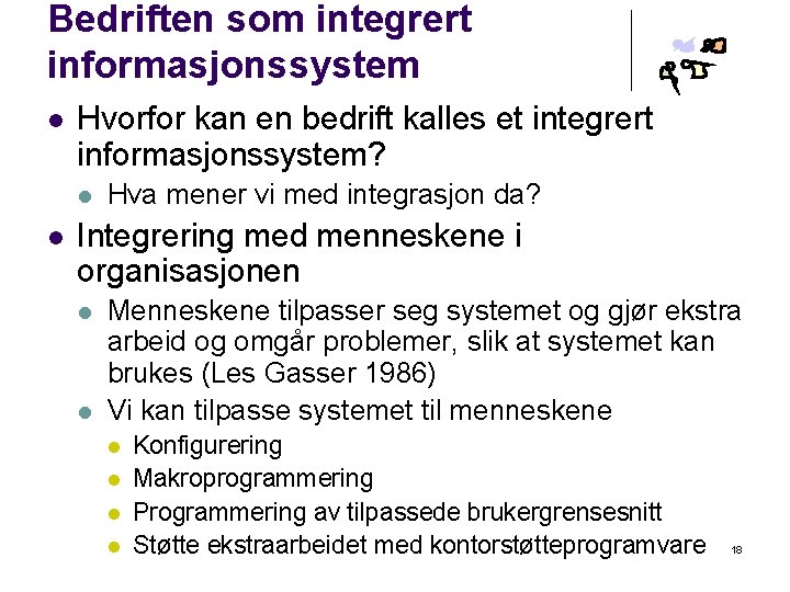 Bedriften som integrert informasjonssystem l Hvorfor kan en bedrift kalles et integrert informasjonssystem? l