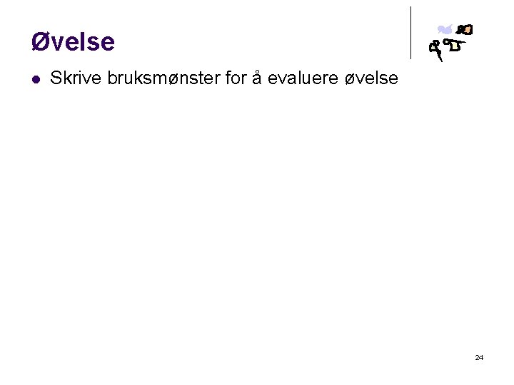 Øvelse l Skrive bruksmønster for å evaluere øvelse 24 