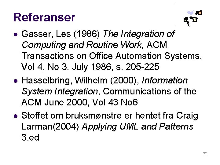 Referanser l l l Gasser, Les (1986) The Integration of Computing and Routine Work,