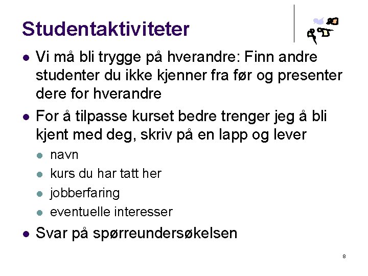 Studentaktiviteter l l Vi må bli trygge på hverandre: Finn andre studenter du ikke