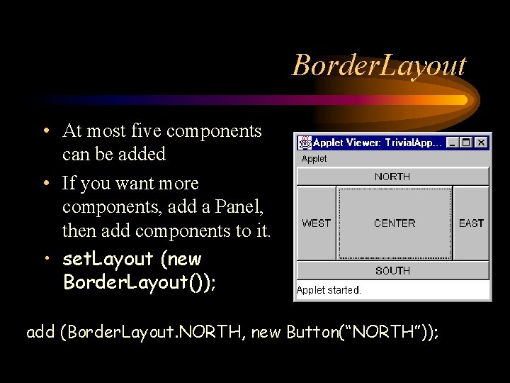 Border. Layout • At most five components can be added • If you want