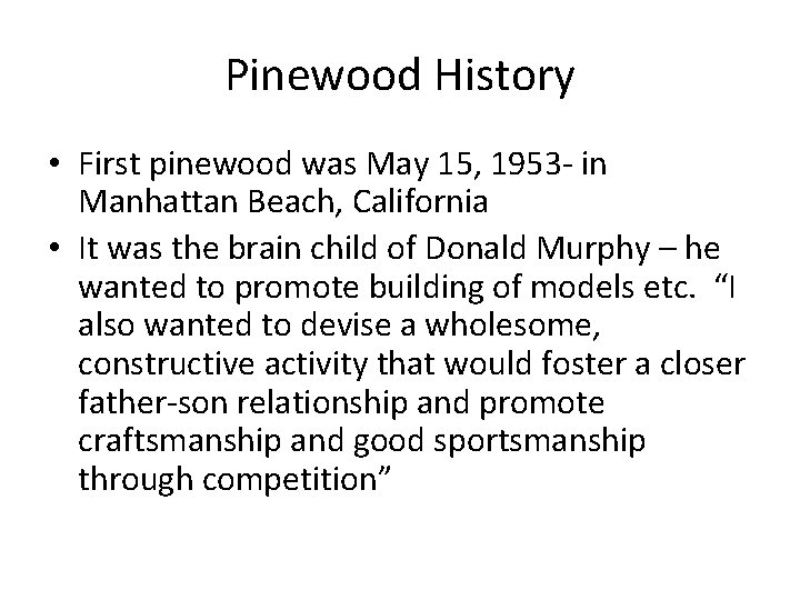 Pinewood History • First pinewood was May 15, 1953 - in Manhattan Beach, California