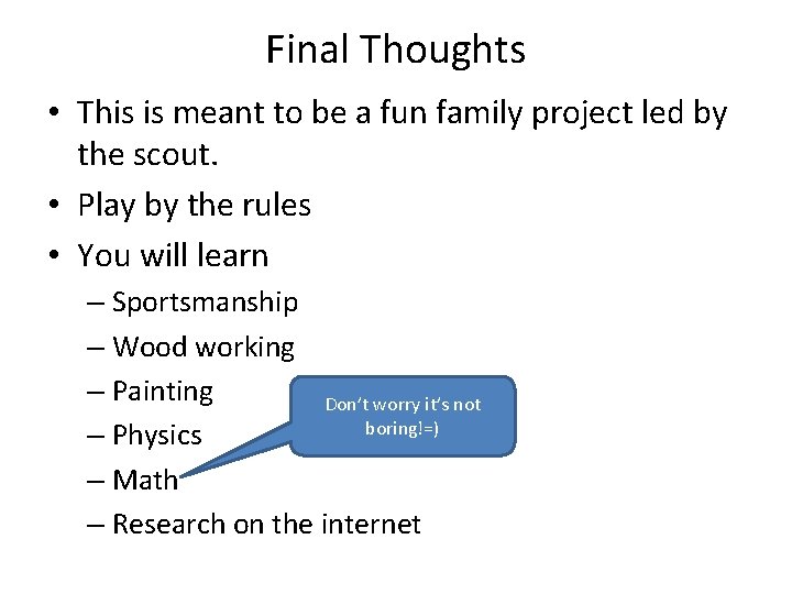 Final Thoughts • This is meant to be a fun family project led by