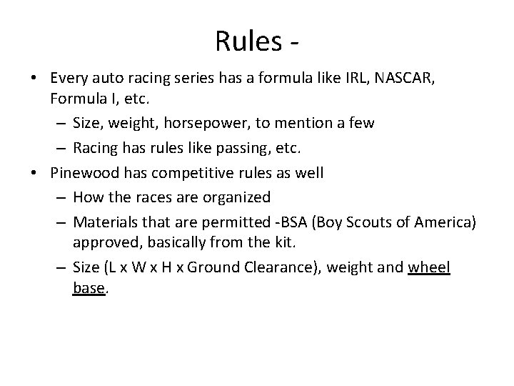 Rules • Every auto racing series has a formula like IRL, NASCAR, Formula I,