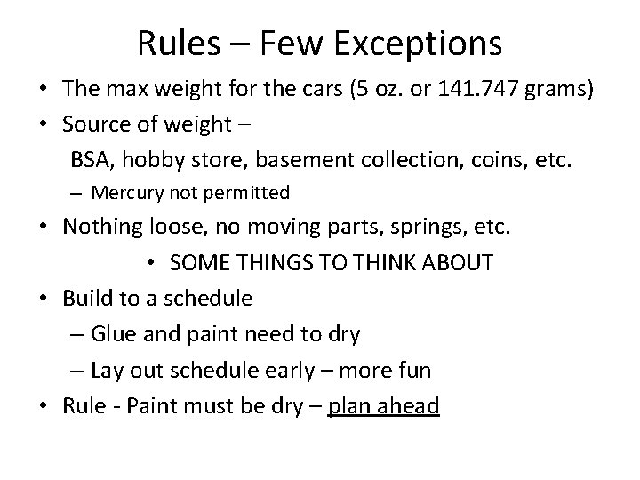 Rules – Few Exceptions • The max weight for the cars (5 oz. or