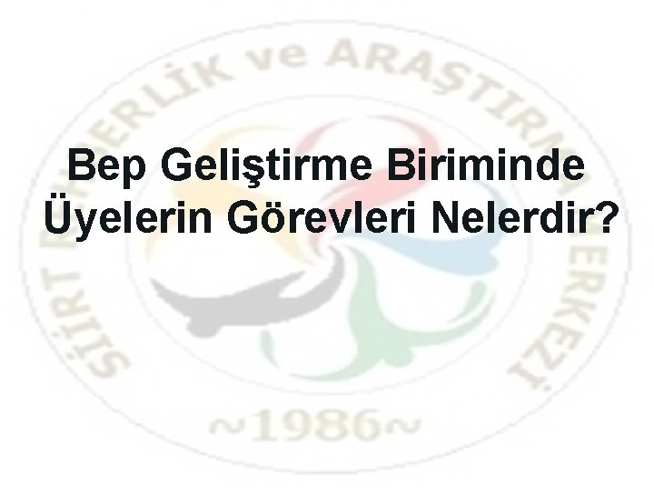 Bep Geliştirme Biriminde Üyelerin Görevleri Nelerdir? 