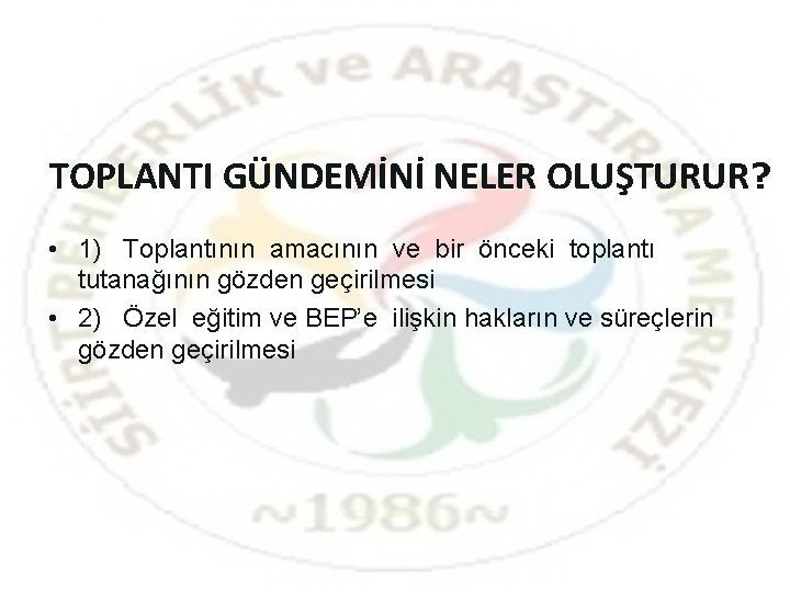 TOPLANTI GÜNDEMİNİ NELER OLUŞTURUR? • 1) Toplantının amacının ve bir önceki toplantı tutanağının gözden