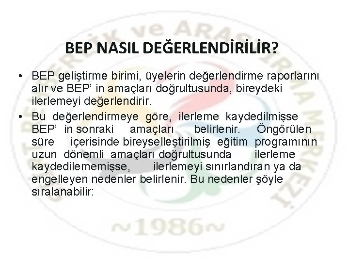 BEP NASIL DEĞERLENDİRİLİR? • BEP geliştirme birimi, üyelerin değerlendirme raporlarını alır ve BEP’ in