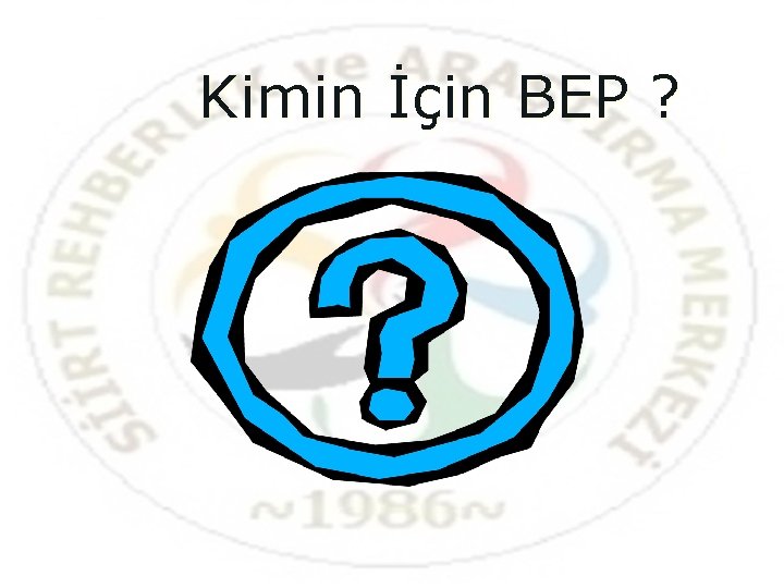 Kimin İçin BEP ? 