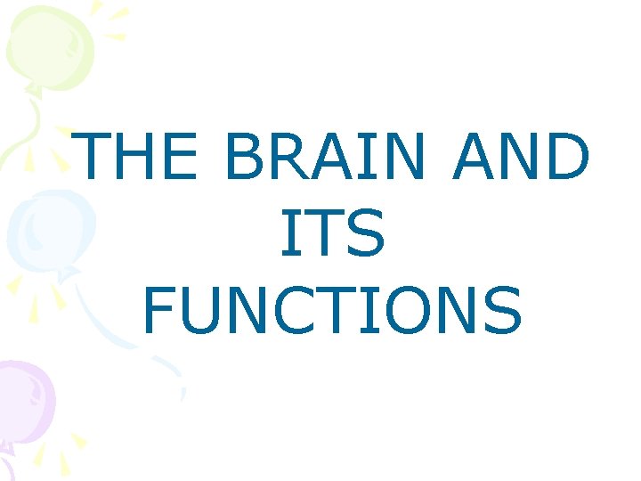 THE BRAIN AND ITS FUNCTIONS 