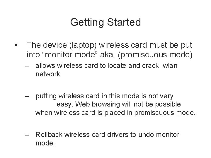 Getting Started • The device (laptop) wireless card must be put into “monitor mode”