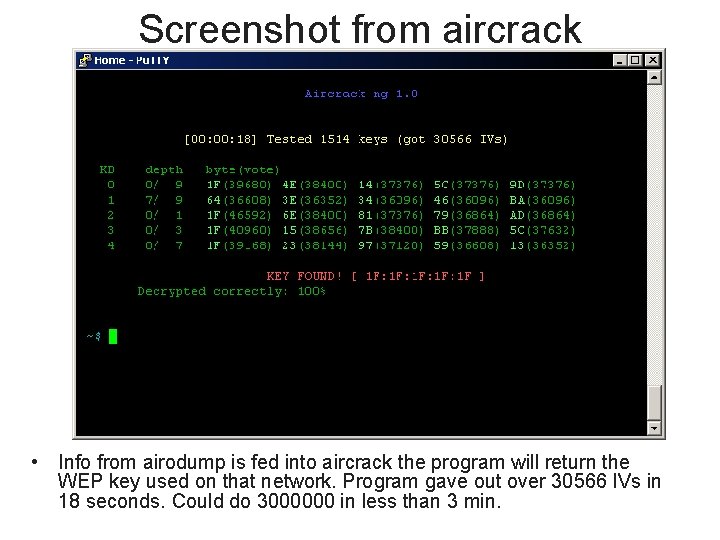 Screenshot from aircrack • Info from airodump is fed into aircrack the program will