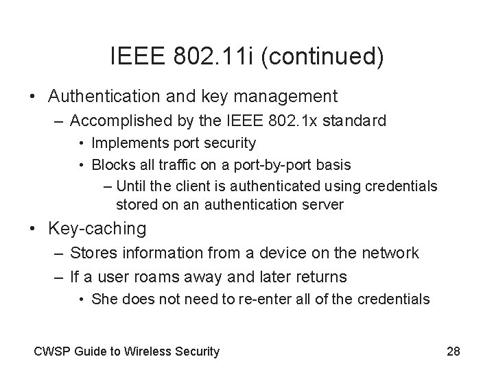 IEEE 802. 11 i (continued) • Authentication and key management – Accomplished by the